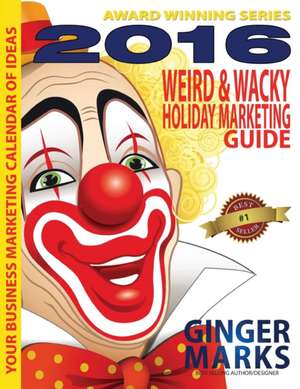 2016 Weird & Wacky Holiday Marketing Guide de Ginger Marks