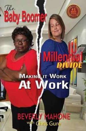 The Baby Boomer Millennial Divide de Beverly Mahone