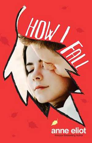 How I Fall de Anne Eliot