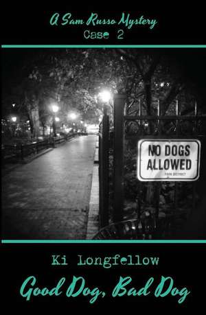 Good Dog, Bad Dog: A Sam Russo Mystery de Ki Longfellow