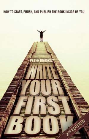 Write Your First Book - 2nd Edition de Peter Biadasz