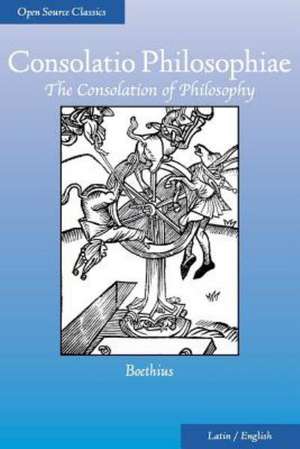 Consolatio Philosophiae: The Consolation of Philosophy de Boethius