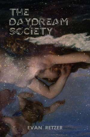 The Daydream Society de Evan Retzer