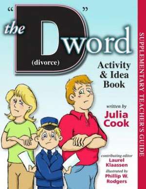 The "D" Word (Divorce) Activity & Idea Book de Julia Cook