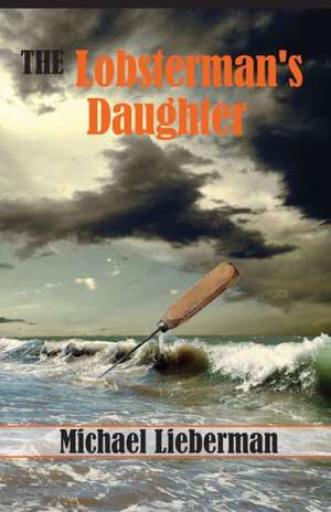 The Lobsterman's Daughter de Michael Lieberman