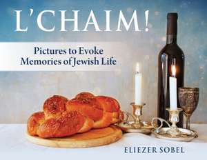 L'Chaim! de Eliezer Sobel