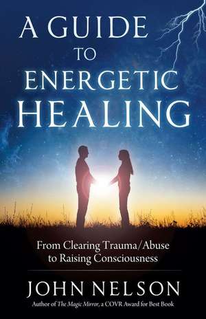 A Guide to Energetic Healing de John Nelson