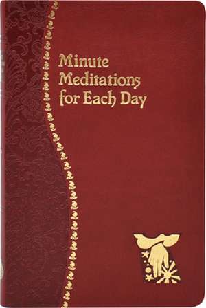 Minute Meditations for Each Day de Bede Naegele