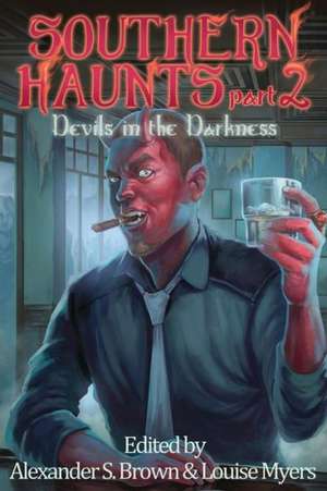 Southern Haunts: Devils in the Darkness de Alexander S. Brown