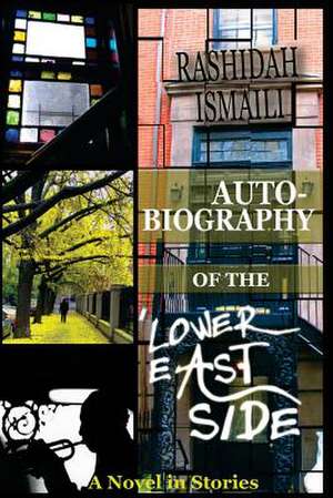 Autobiography of the Lower East Side de Rashidah Ismaili