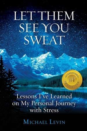 Let Them See You Sweat de Michael Levin