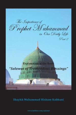 The Importance of Prophet Muhammad in Our Daily Life, Part 2 de Shaykh Muhammad Hisham Kabbani