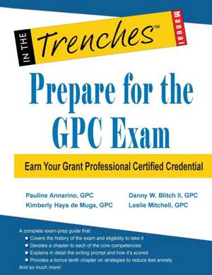 Prepare for the Gpc Exam: Earn Your Grant Professional Certified Credential de Danny W. Blitch