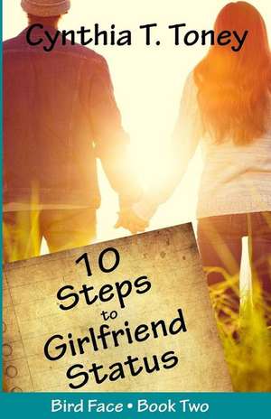 10 Steps to Girlfriend Status de Toney, Cynthia T.