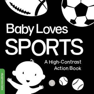 Baby Loves Sports: A High-Contrast Action Book de Duopress