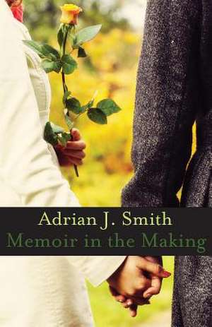 Memoir in the Making de Adrian J. Smith