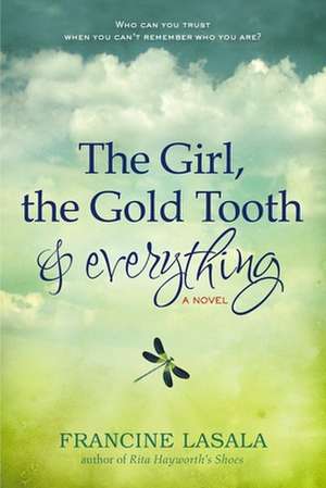 The Girl, the Gold Tooth, and Everything de Francine Lasala