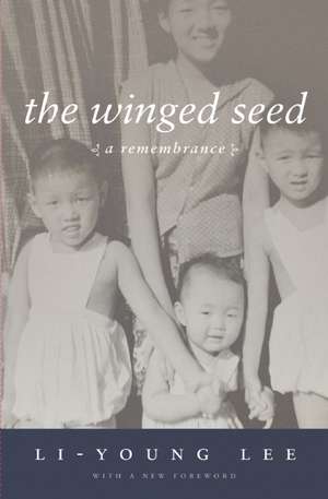 The Winged Seed: A Remembrance de Li-Young Lee