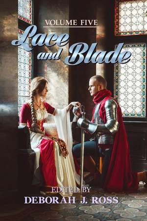 Lace and Blade 5 de Deborah J. Ross