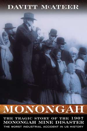 Monongah: The Tragic Story of the 1907 Monongah Mine Disaster de DAVITT MCATEER