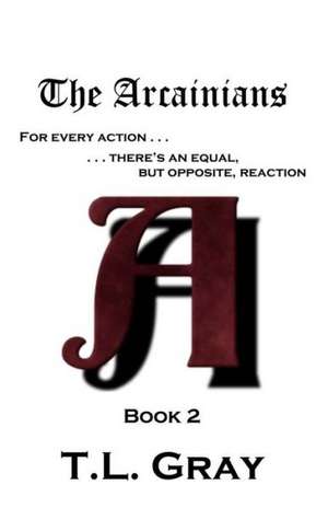 The Arcainians de T. L. Gray