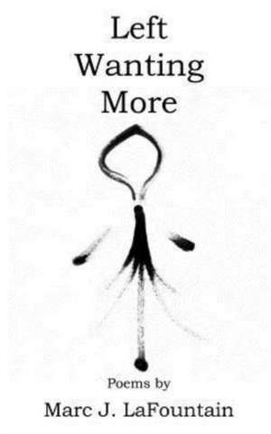 Left Wanting More de Marc J. Lafountain