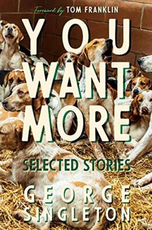 You Want More de George Singleton