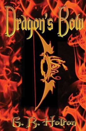 Dragon's Bow de G. R. Holton