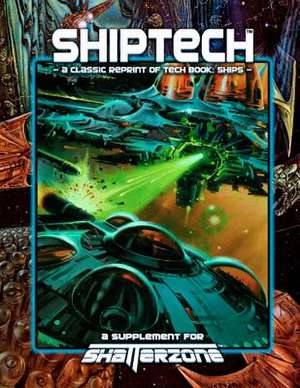 Shiptech (Classic Reprint of Tech Book: A Supplement for Shatterzone