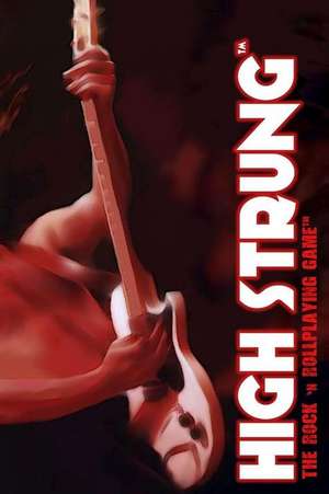 High Strung: The Rock 'n Rollplaying Game de Clash Bowley