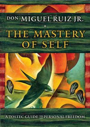 The Mastery of Self de Don Miguel Ruiz