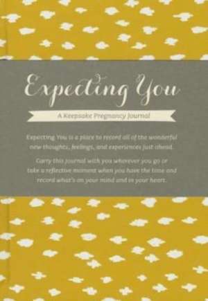 Expecting You: A Keepsake Pregnancy Journal de Amelia Riedler