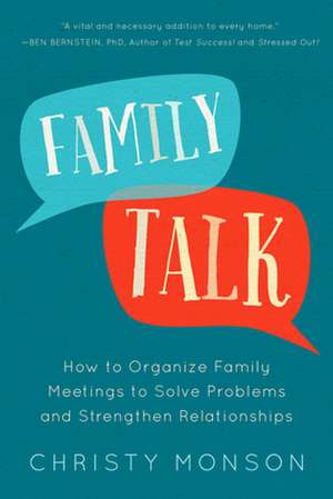 Family Talk: How to Organize Family Meetings to Solve Problems and Strengthen Relationships de Christy Monson