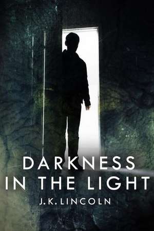 Darkness in the Light de J. K. Lincoln