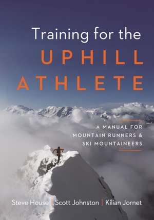 Training for the Uphill Athlete de Kilian Jornet