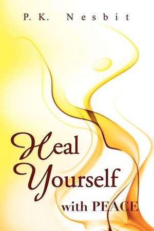 Heal Yourself with Peace de Prima Nesbit