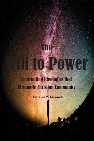 The Will to Power de Estrelda Y. Alexander