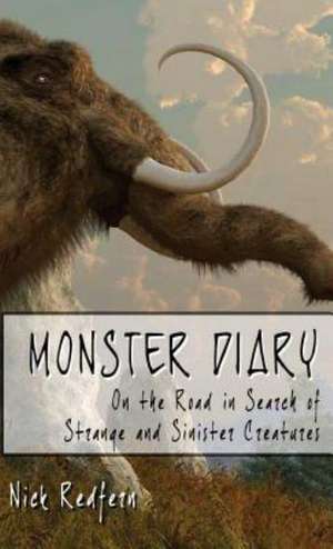 Monster Diary: On the Road in Search of Strange and Sinister Creatures de Nick Redfern