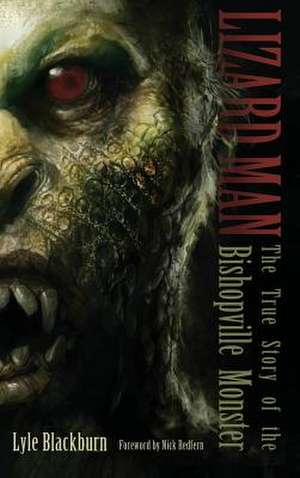 Lizard Man: The True Story of the Bishopville Monster de Lyle Blackburn