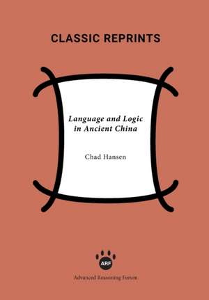 Language and Logic in Ancient China de Chad Hansen