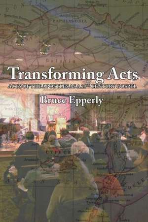 Transforming Acts de Bruce G. Epperlly