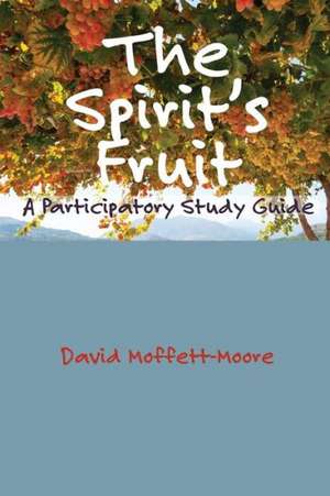 The Spirit's Fruit de David Moffett-Moore