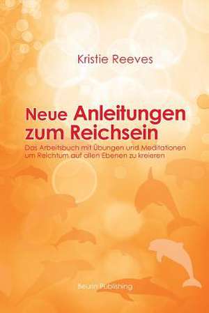 Neue Anleitungen Zum Reichsein de Kristie Reeves