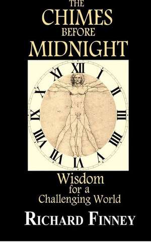 The Chimes Before Midnight - Wisdom for a Challenging World de Richard Finney