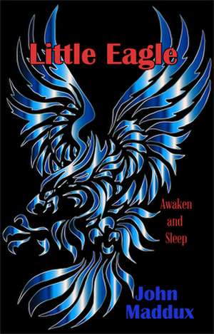 Little Eagle: Awaken and Sleep de John Maddux