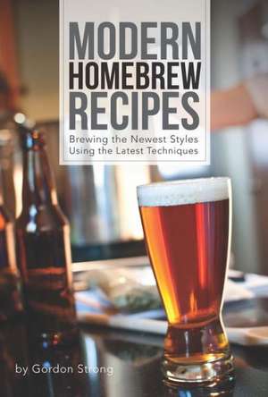 Modern Homebrew Recipes de Gordon Strong