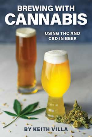 Brewing with Cannabis: Using THC and CBD in Beer de KeithPH D Villa