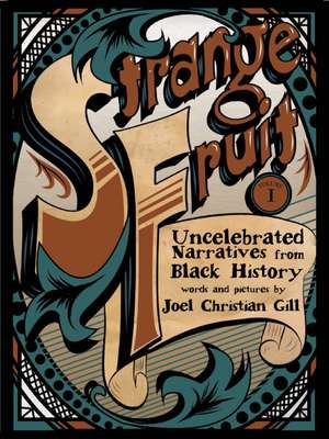 Strange Fruit: Uncelebrated Narratives from Black History de Joel Christian Gill