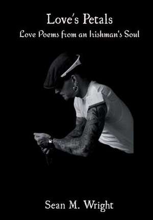 Love's Petals: Love Poems from an Irishman's Soul