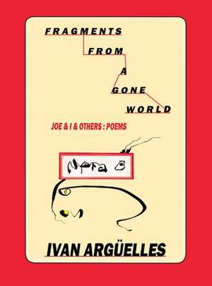 Fragments from a Gone World de Ivan Arguelles